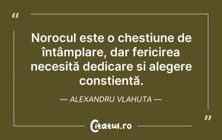 Citeste si: Norocul este o chestiune de întâmplare, ...