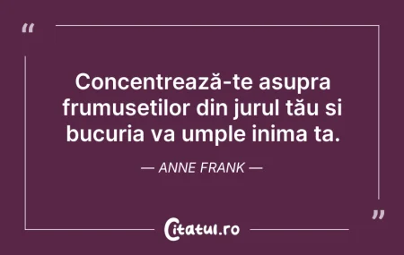 Citeste si: Concentrează-te asupra frumuseților din ...