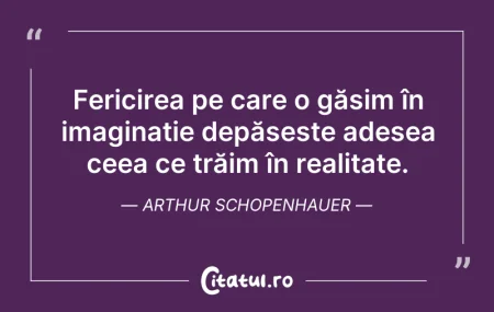 Citeste si: Fericirea pe care o găsim în imaginație ...