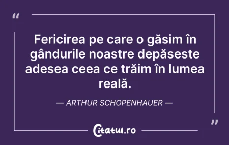 Citeste si: Fericirea pe care o găsim în gândurile n...