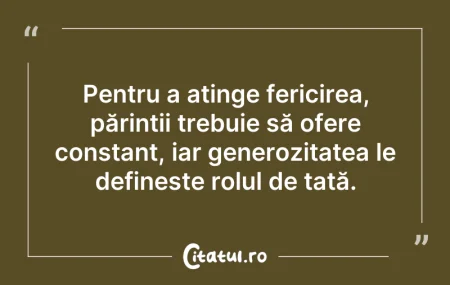 Citeste si: Pentru a atinge fericirea, părinții treb...
