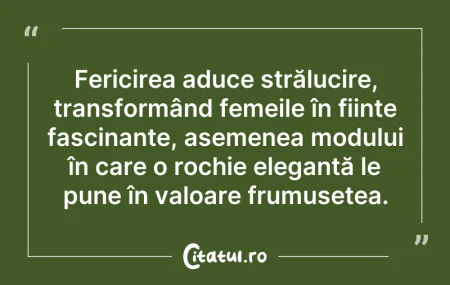 Citeste si: Fericirea aduce strălucire, transformând...