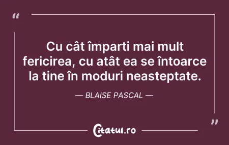 Citeste si: Cu cât împarți mai mult fericirea, cu at...