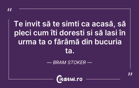 Citeste si: Te invit să te simți ca acasă, să pleci ...