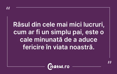 Citeste si: Râsul din cele mai mici lucruri, cum ar ...