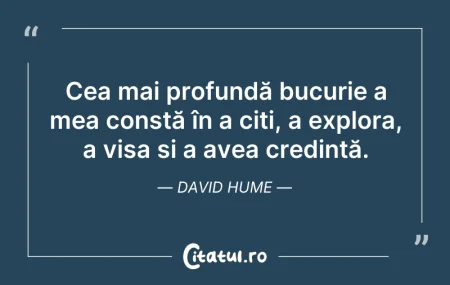 Citeste si: Cea mai profundă bucurie a mea constă în...