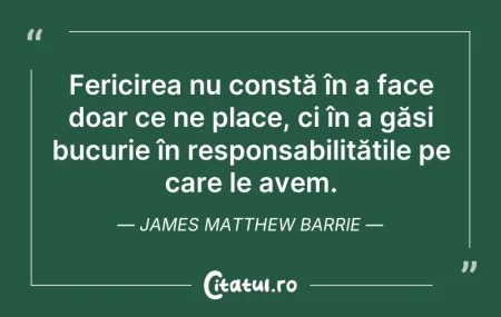 Fericirea nu constă în a face doar ce ne... Citeste si: Fericirea nu constă în a face doar ce ne...