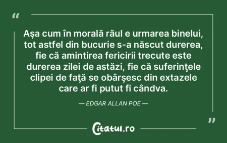 Aşa cum în morală răul e urmarea bin...