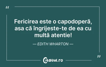 Fericirea este o capodoperă, așa că �...