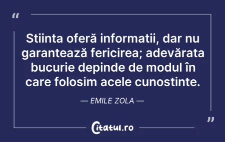 Citeste si: Știința oferă informații, dar nu garante...
