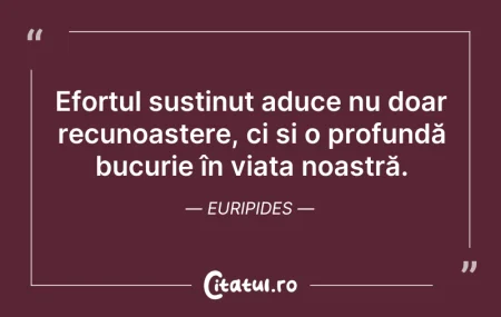 Citeste si: Efortul susținut aduce nu doar recunoașt...