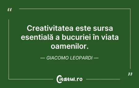 Citeste si: Creativitatea este sursa esențială a buc...