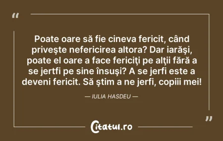 Citeste si: Poate oare să fie cineva fericit, când p...