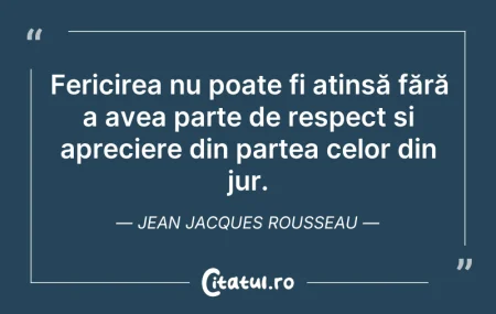 Citeste si: Fericirea nu poate fi atinsă fără a avea...