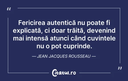 Citeste si: Fericirea autentică nu poate fi explicat...