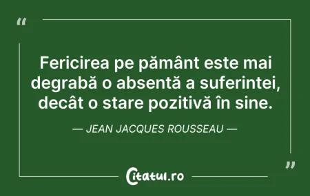 Citeste si: Fericirea pe pământ este mai degrabă o a...