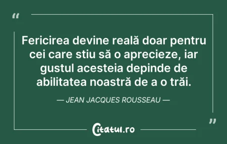 Citeste si: Fericirea devine reală doar pentru cei c...