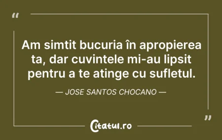 Citeste si: Am simțit bucuria în apropierea ta, dar ...