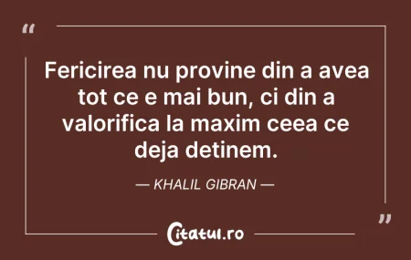 Citeste si: Fericirea nu provine din a avea tot ce e...