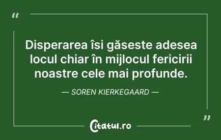Citeste si: Disperarea își găsește adesea locul chia...