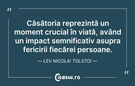 Citeste si: Căsătoria reprezintă un moment crucial î...