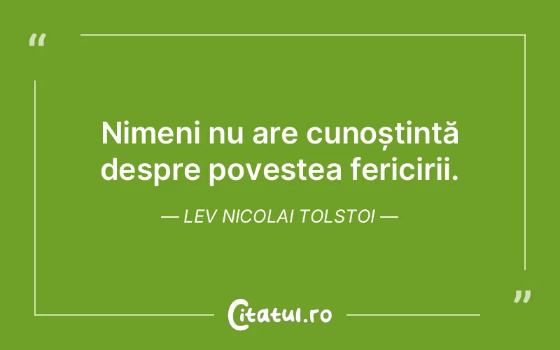 Nimeni nu are cunoștință despre povestea fericirii. Lev Nicolai Tolstoi