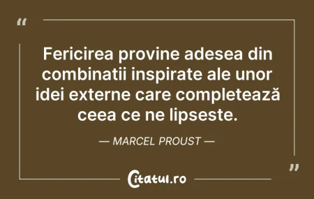 Citeste si: Fericirea provine adesea din combinații ...