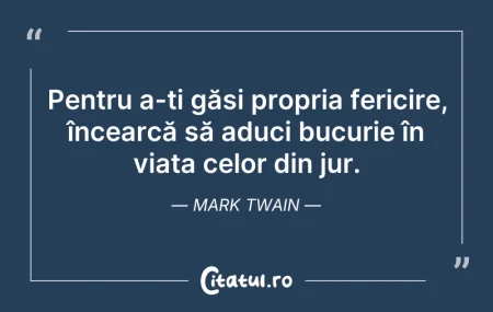 Citeste si: Pentru a-ți găsi propria fericire, încea...