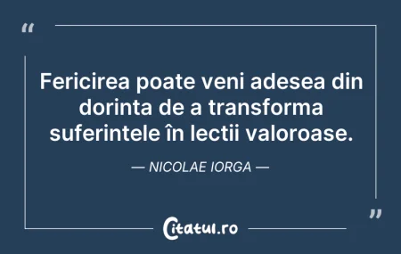 Citeste si: Fericirea poate veni adesea din dorința ...