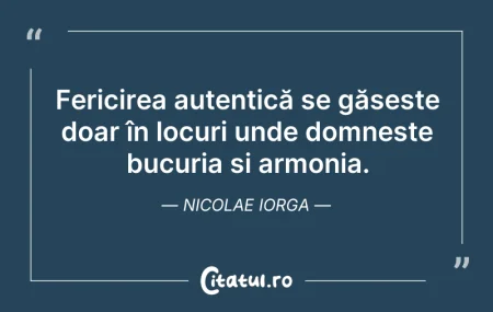 Citeste si: Fericirea autentică se găsește doar în l...