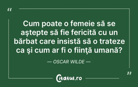 Citeste si: Cum poate o femeie să se aştepte să fie ...