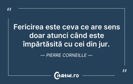 Citeste si: Fericirea este ceva ce are sens doar atu...