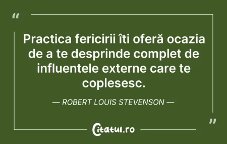 Citeste si: Practica fericirii îți oferă ocazia de a...