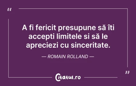 Citeste si: A fi fericit presupune să îți accepti li...