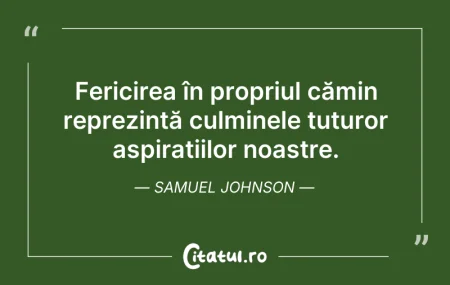 Citeste si: Fericirea în propriul cămin reprezintă c...