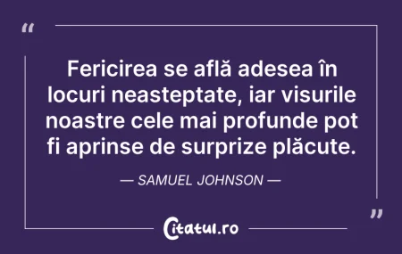 Citeste si: Fericirea se află adesea în locuri neașt...