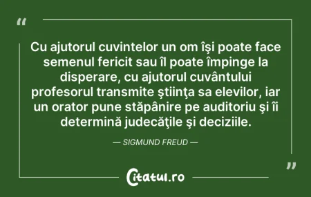 Citeste si: Cu ajutorul cuvintelor un om îşi poate f...
