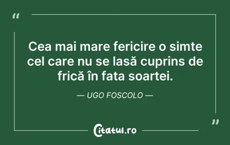 Citeste si: Cea mai mare fericire o simte cel care n...