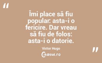Îmi place să fiu popular: asta-i o fer...