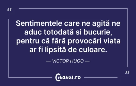 Citeste si: Sentimentele care ne agită ne aduc totod...