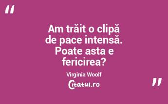 Am trăit o clipă de pace intensă. Poa...