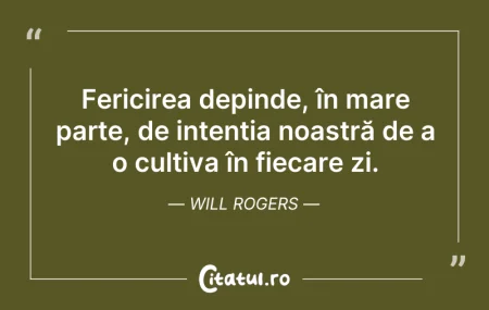 Citeste si: Fericirea depinde, în mare parte, de int...