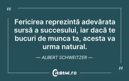 Citeste si: Fericirea reprezintă adevărata sursă a s...