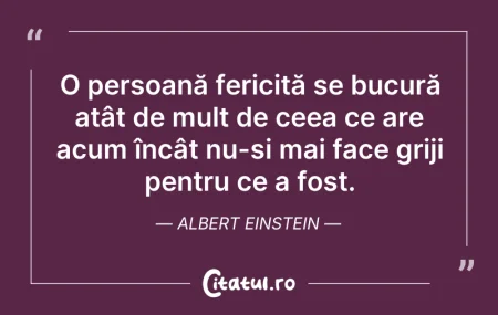Citeste si: O persoană fericită se bucură atât de mu...