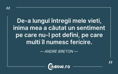 Citeste si: De-a lungul întregii mele vieți, inima m...