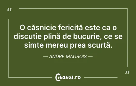 Citeste si: O căsnicie fericită este ca o discuție p...