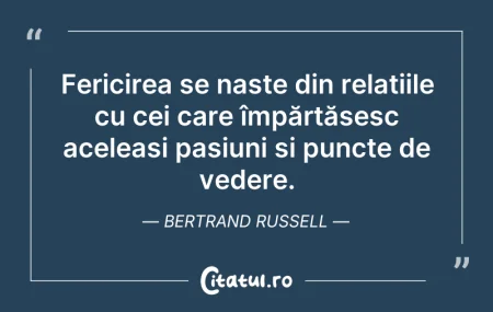 Citeste si: Fericirea se naște din relațiile cu cei ...