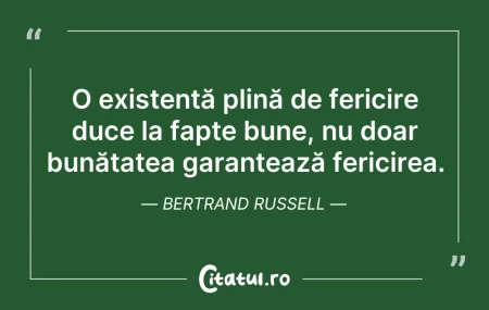 Citeste si: O existență plină de fericire duce la fa...