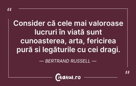 Citeste si: Consider că cele mai valoroase lucruri î...
