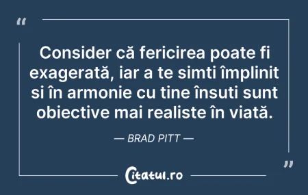 Citeste si: Consider că fericirea poate fi exagerată...